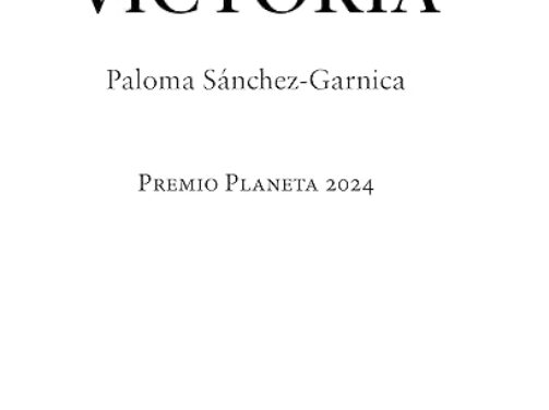 Victoria de Paloma Sánchez-Garnica, Premio Planeta 2024 – Una novela que no te puedes perder